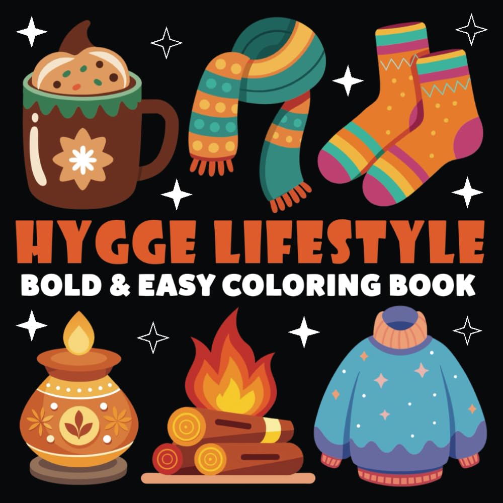 Hygge Lifestyle Coloring Book | Bold and Easy Coloring Book: 70 Pages - 8.5" x 8.5" - For Hygge Lifestyle Lovers (Bold & Easy Coloring Book Series)