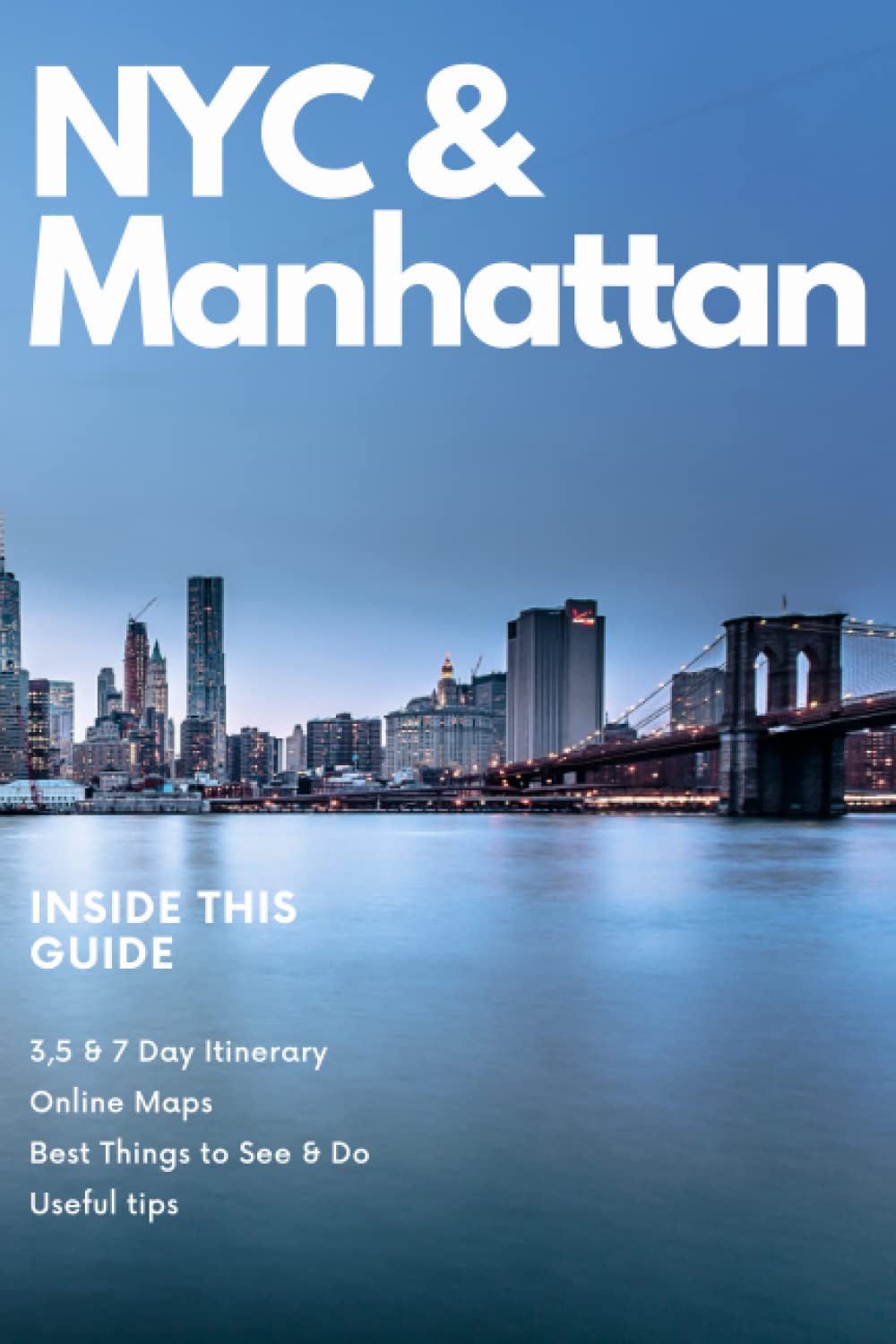 New York City and Manhattan Travel Guide 2023 - Discover the best of NYC: Your Ultimate Travel Guide to NYC with 3 to 7 Day Journey Options