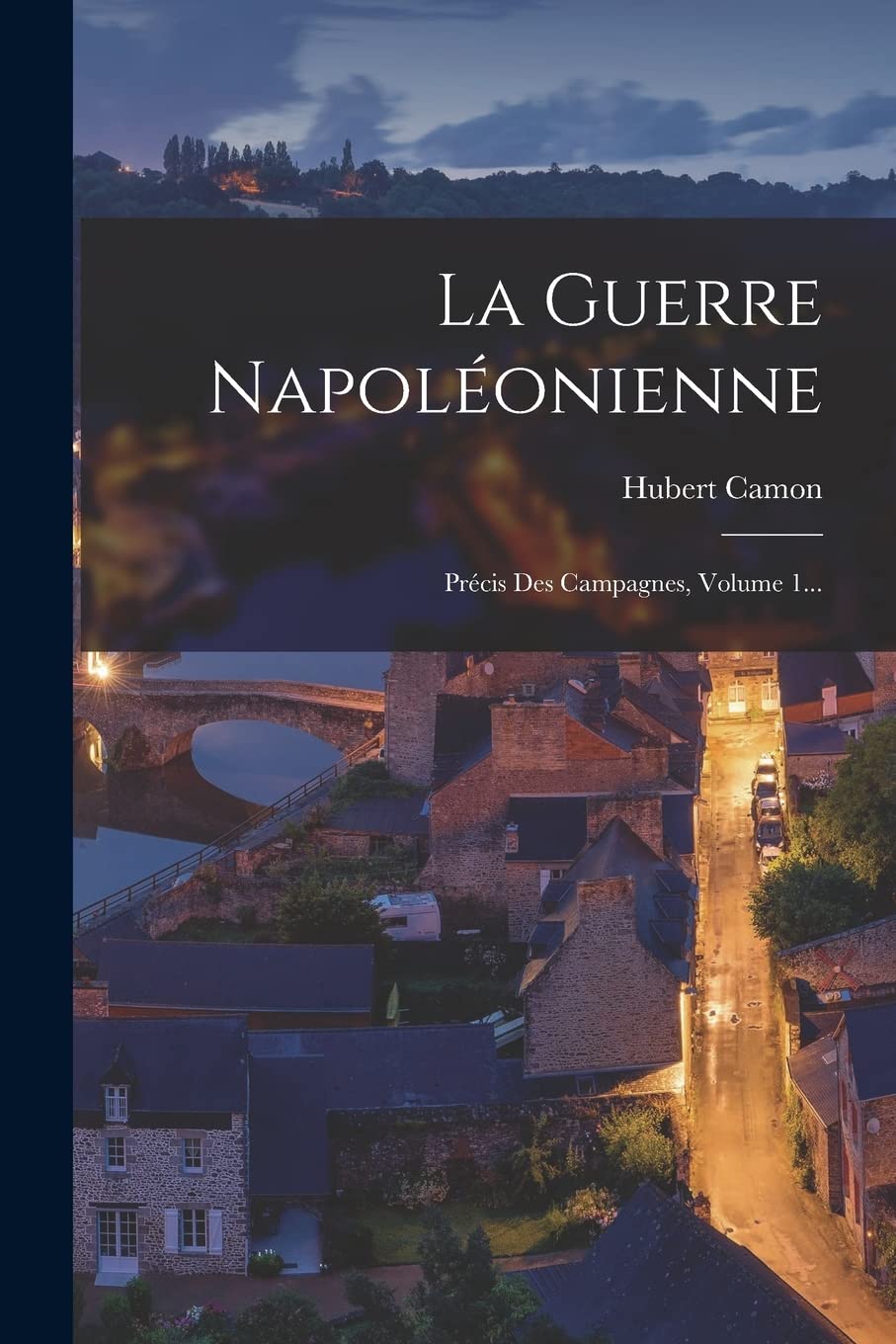 La Guerre Napoléonienne: Précis Des Campagnes, Volume 1...