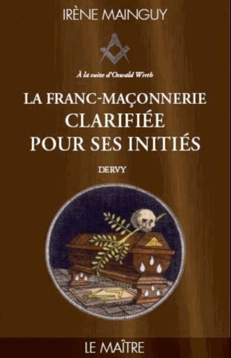 La Franc-Maçonnerie clarifiée pour ses initiés - tome 3 Le maître: Tome 3 - Le maitre