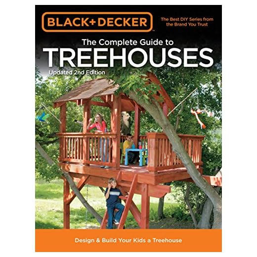 Black & Decker The Complete Guide to Treehouses, 2nd edition: Design & Build Your Kids a Treehouse (Black & Decker Complete Guide)