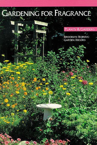 Gardening for Fragrance: Vol 45: no 3 (Plants & gardens)