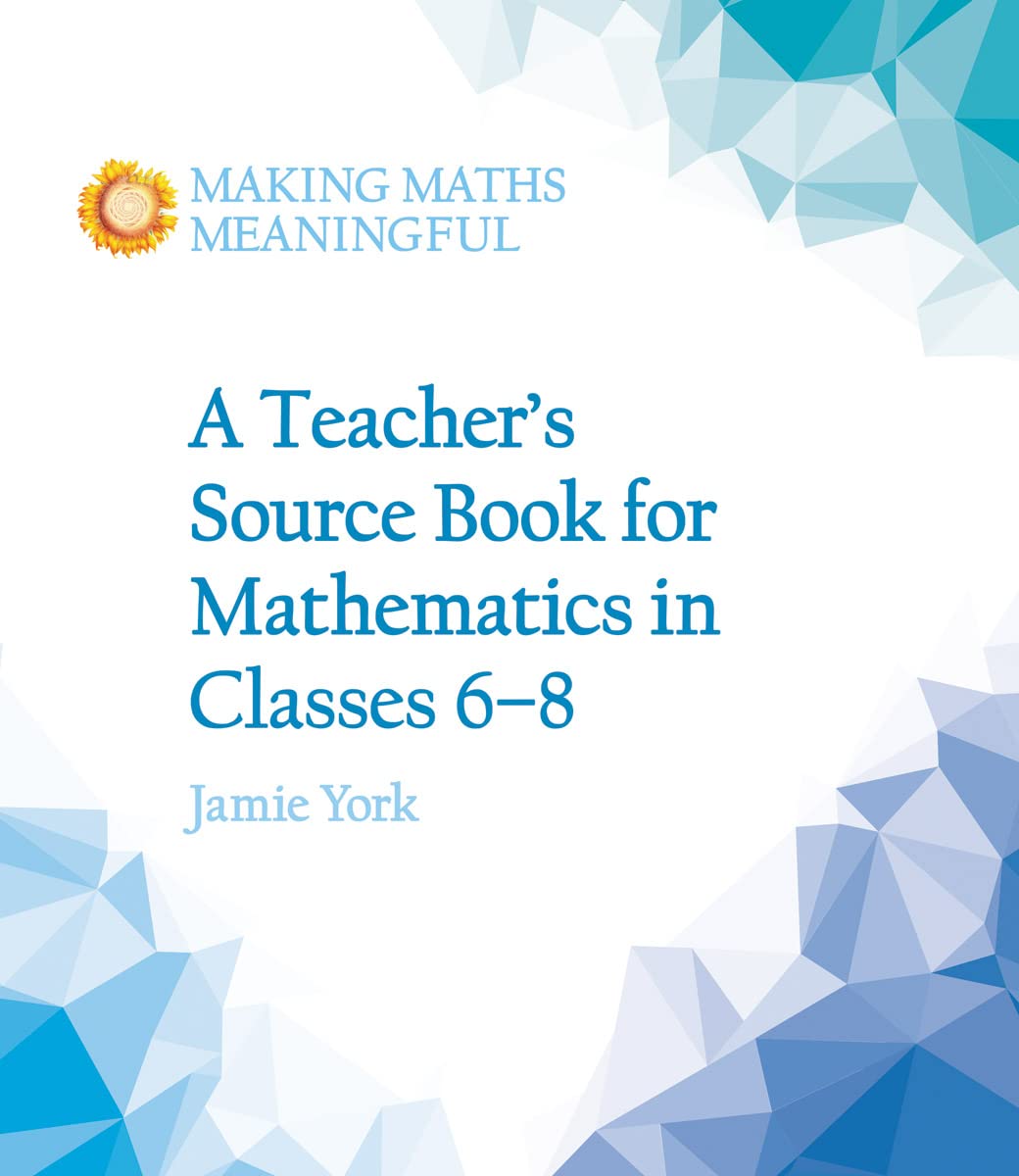 A Teacher's Source Book for Mathematics in Classes 6 to 8 by Jamie York