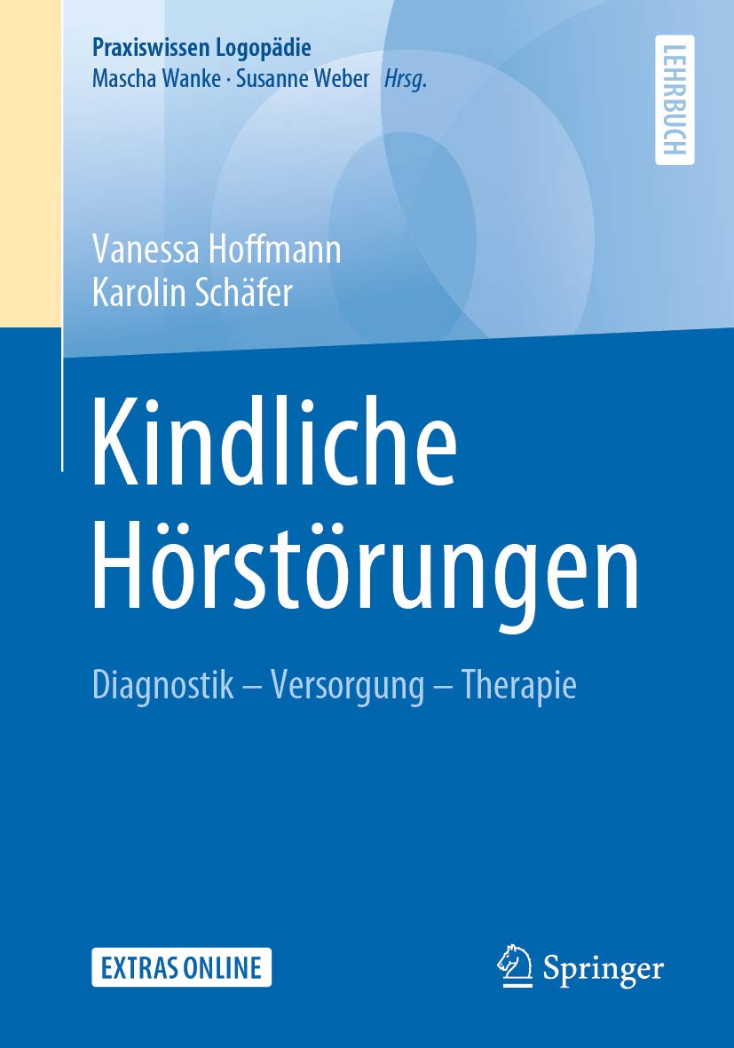 Kindliche Hörstörungen: Diagnostik - Versorgung - Therapie (Praxiswissen Logopädie)