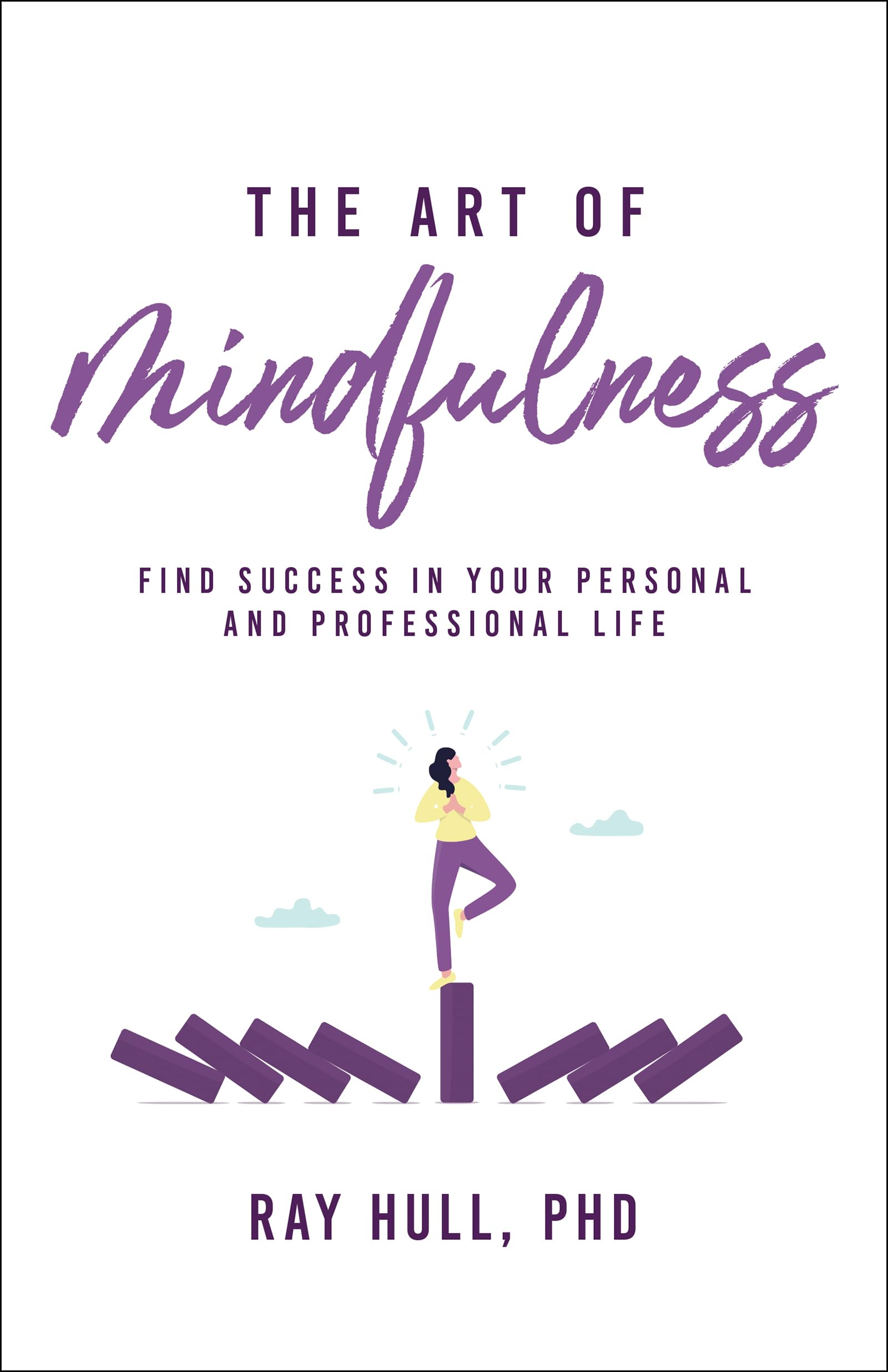 The Art of Mindfulness: 20 Practical Lessons to Boost Confidence, Communication, and Career Success