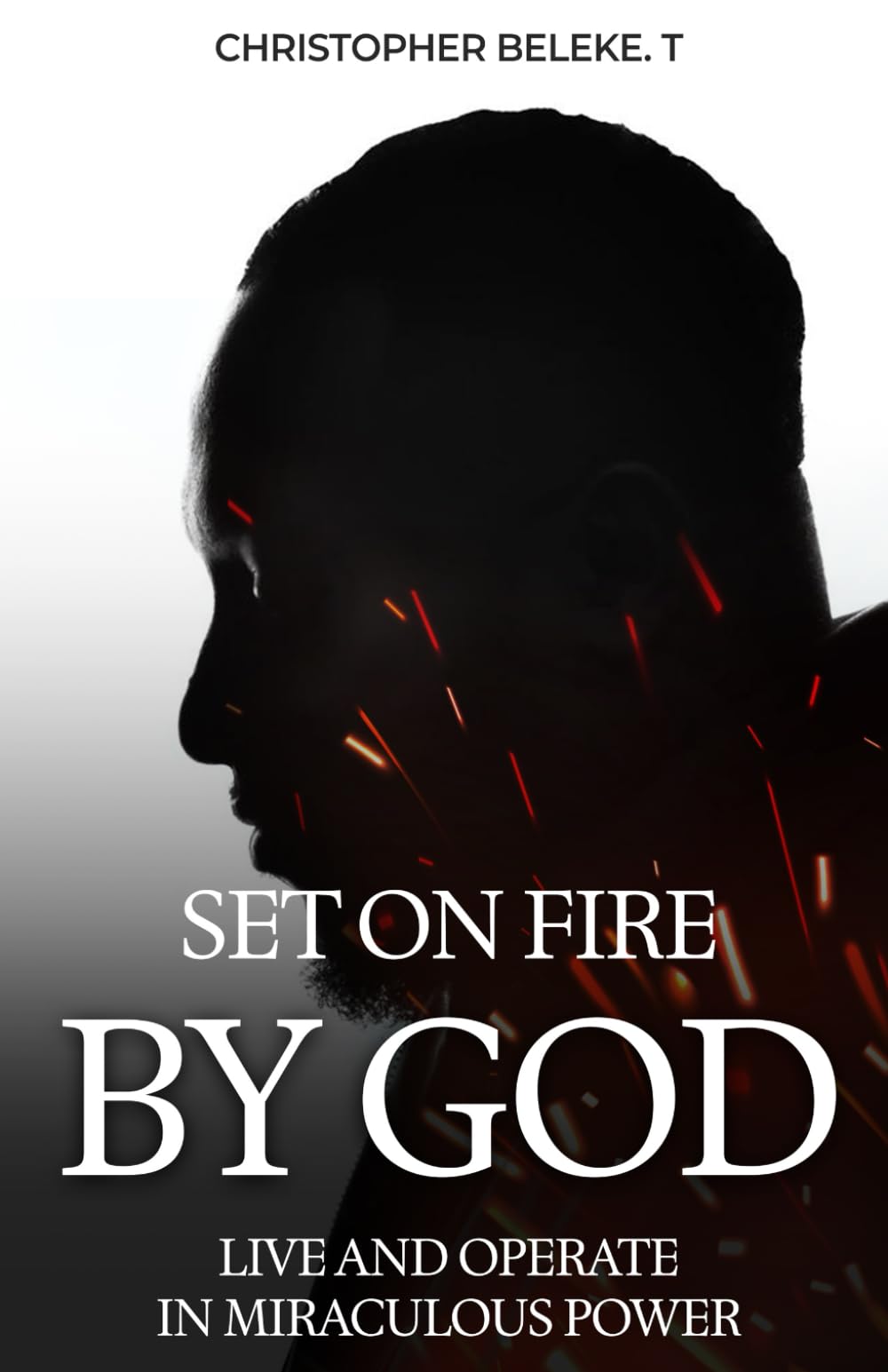 Set on Fire : Live and Operate in miraculous power