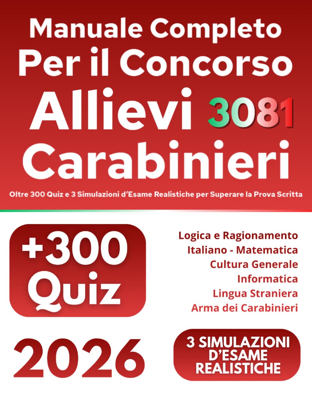 Manuale Completo per il Concorso Allievi Carabinieri 3081: Oltre 300 Quiz e 3 Simulazioni d’Esame Realistiche per Superare la Prova Scritta – Include le Risposte Più Frequenti