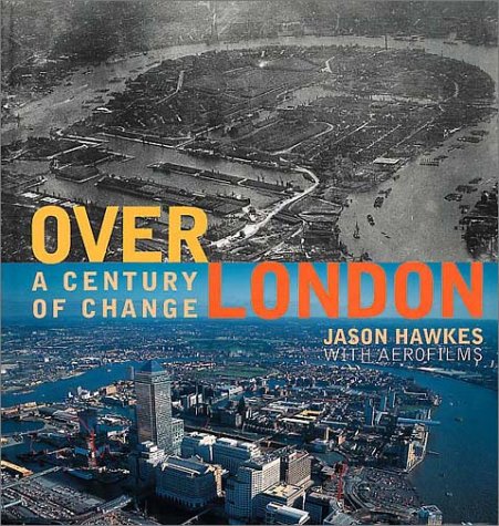 Over London: A Century of Change Over London: A Century of Change