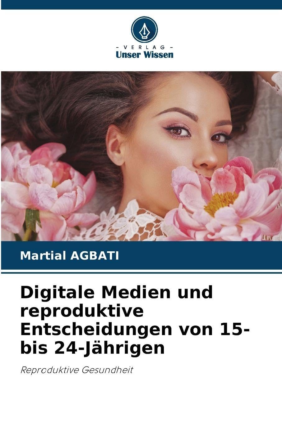 Digitale Medien und reproduktive Entscheidungen von 15- bis 24-Jährigen: Reproduktive Gesundheit