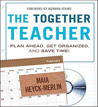 The Together Teacher: Plan Ahead, Get Organized, and Save Time!-Wow! eBook