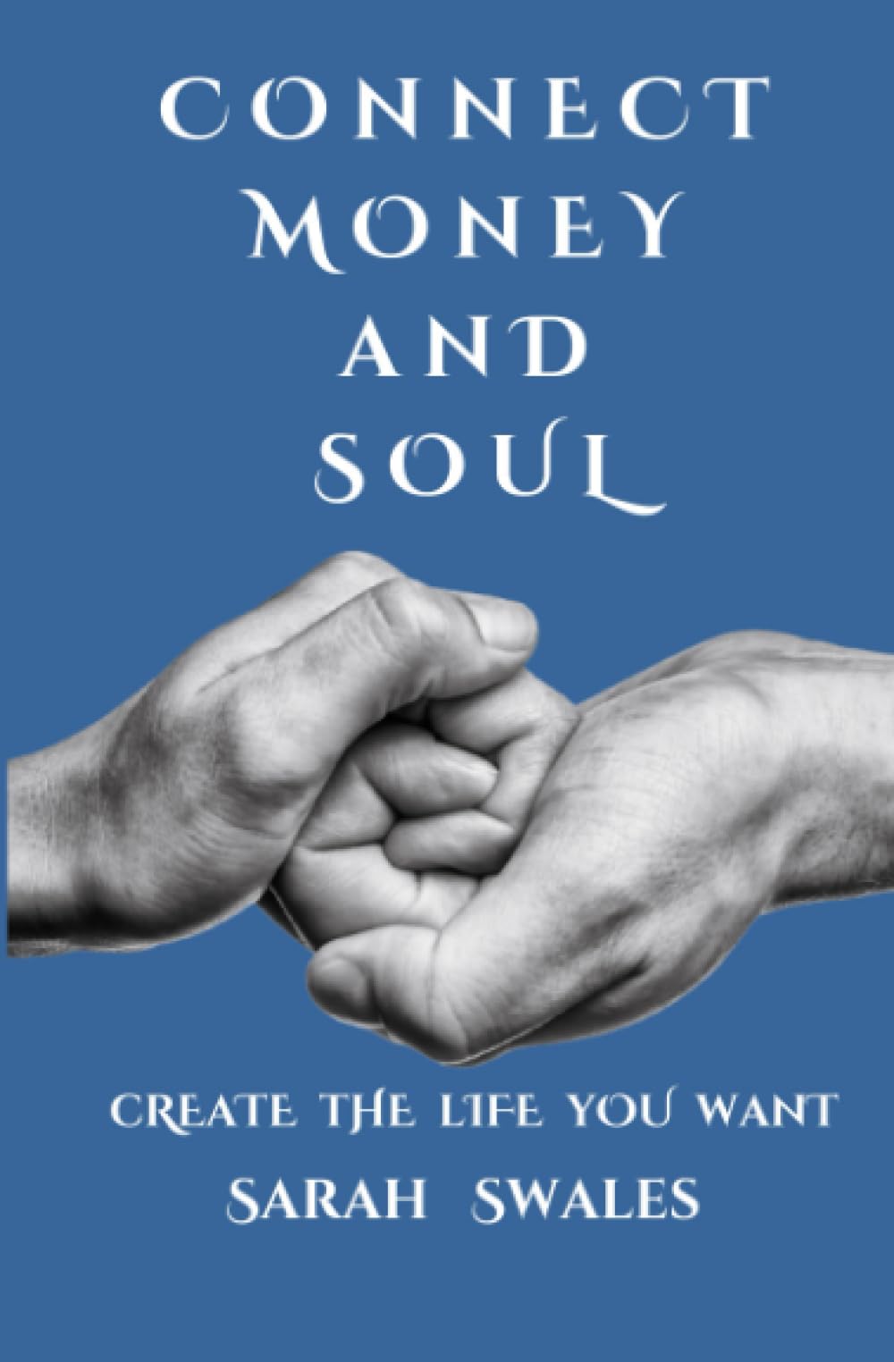 Connect Money and Soul: Create the Life You Want