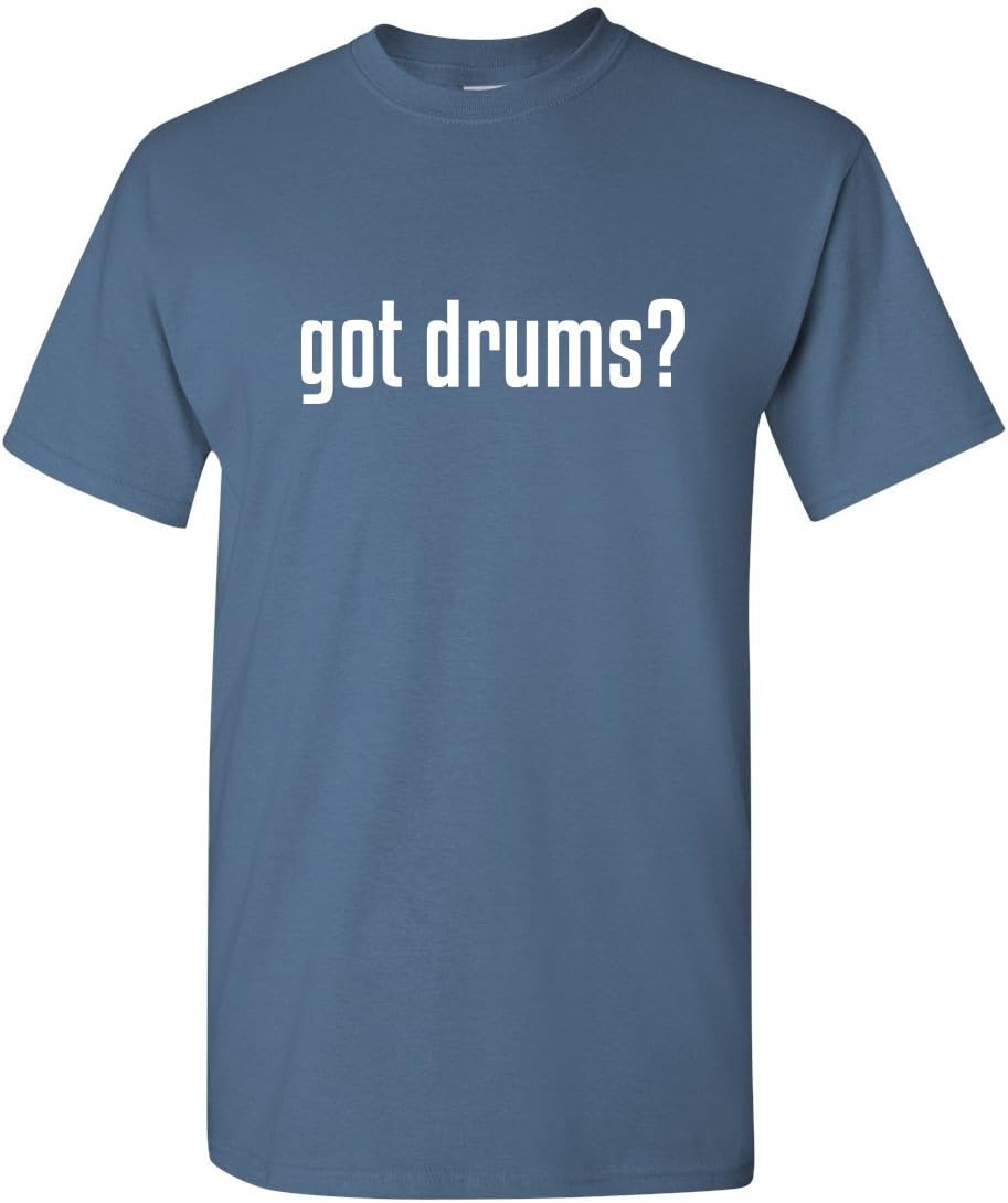 Got Drums Funny Shirts for Men Tee | Bold Music Humor Design | Premium Screen Printed Graphic Tees for Casual Wear