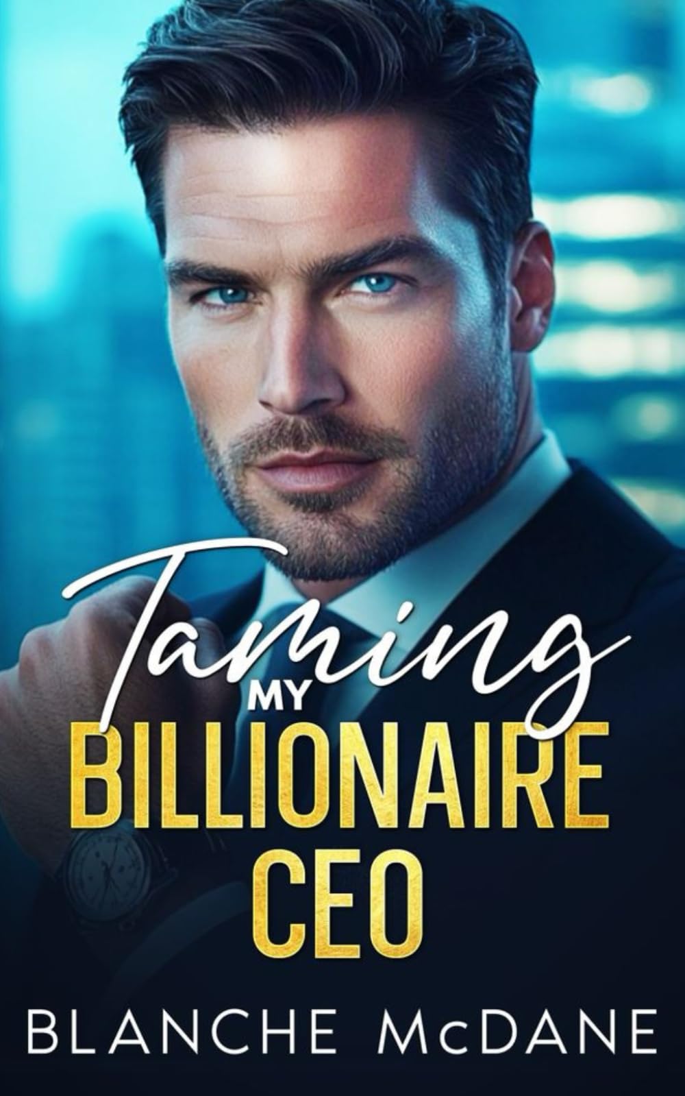 Taming My Billionaire CEO: Enemies to Lovers, Second Chance Romance (The Forbidden CEO Duet)