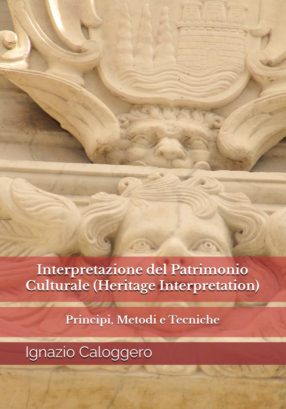 Interpretazione del Patrimonio Culturale (Heritage Interpretation): Principi, Metodi e Tecniche