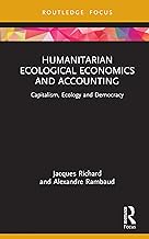 Humanitarian Ecological Economics and Accounting: Capitalism, Ecology and Democracy (Economics and Humanities)