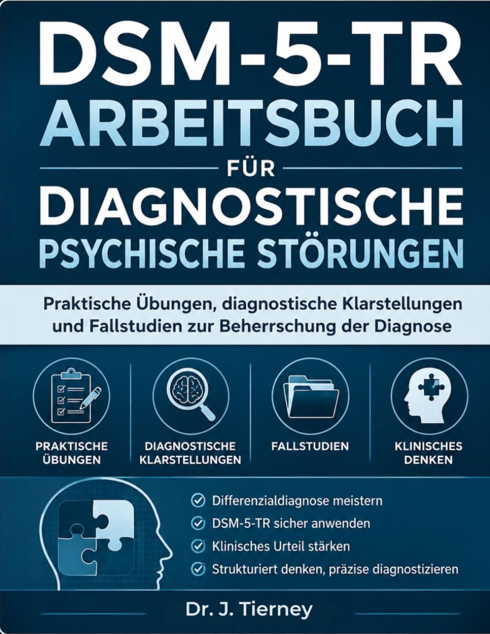 DSM-5-TR Arbeitsbuch für diagnostische psychische Störungen: Praktische Übungen, diagnostische Klarstellungen und Fallstudien zur Beherrschung der Diagnose