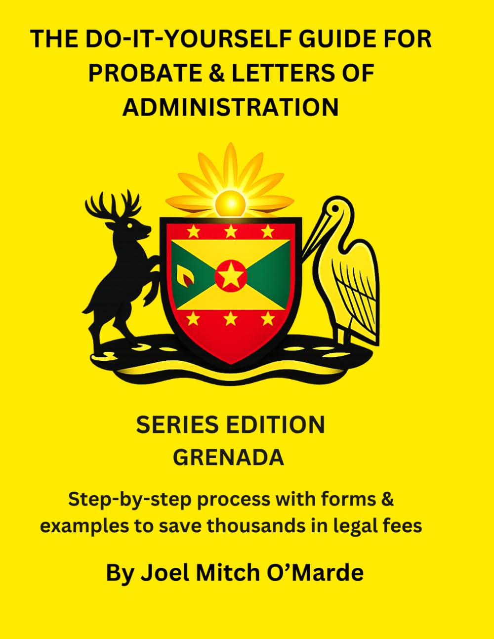 THE DO-IT-YOURSELF GUIDE FOR PROBATE & LETTERS OF ADMINISTRATION OF ESTATES — GRENADA EDITION: Step-by-step process with examples, guided forms, and ... forms (Probate Guide Series — Master Edition)