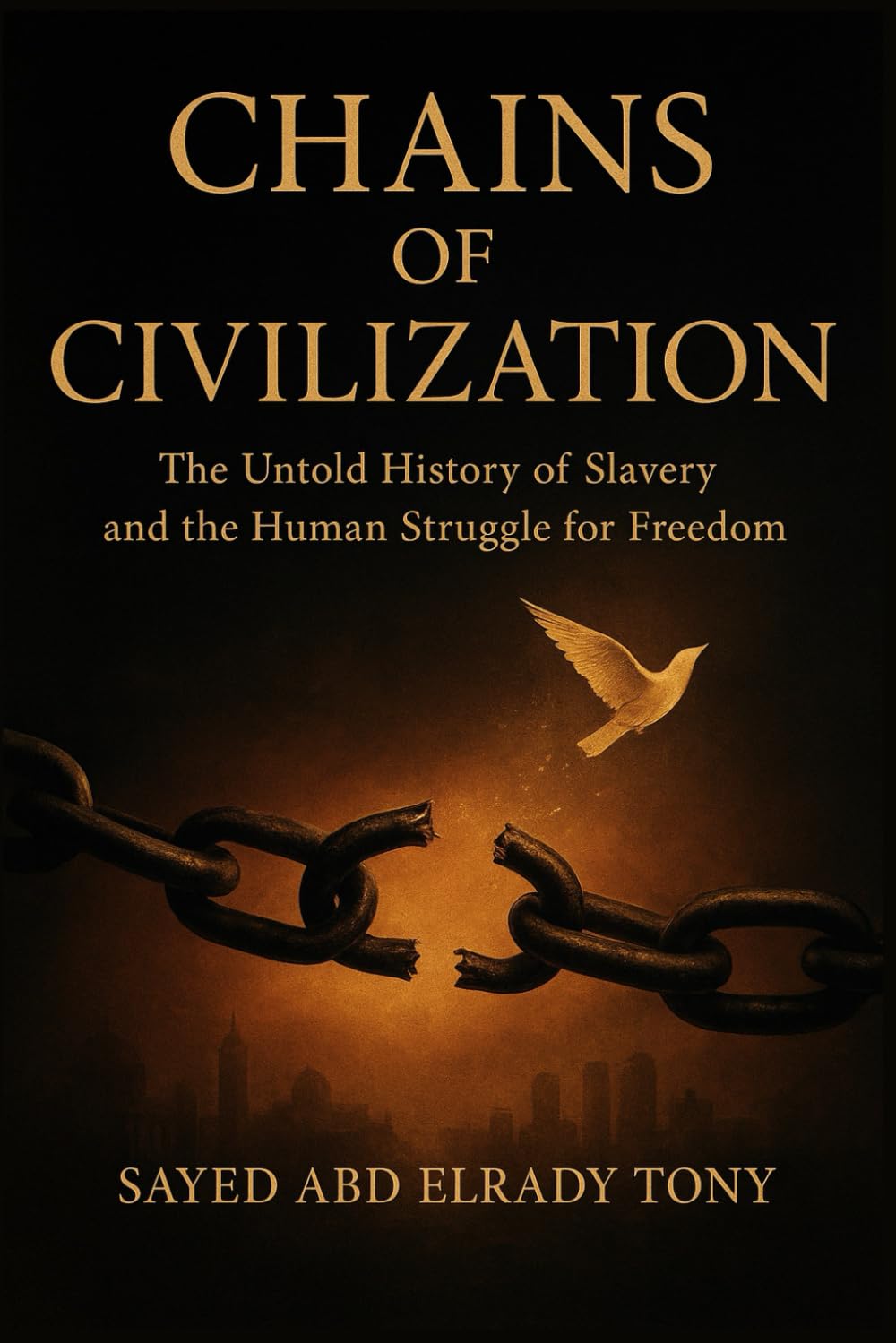 Chains of Civilization: The Untold History of Slavery and the Human Struggle for Freedom: 5 (Secrets of the Unknown)