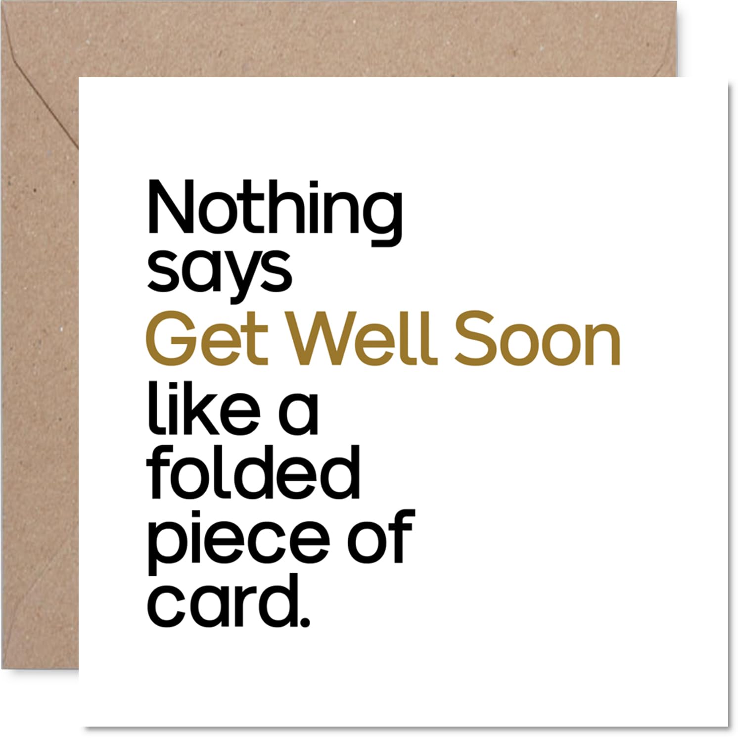 Playful Get Well Soon Card - Because Nothing Says 'get Well Soon' Like a Folded Piece of Card - Bold Black and Gold Modern Design - 145mm Square, Envelope Included