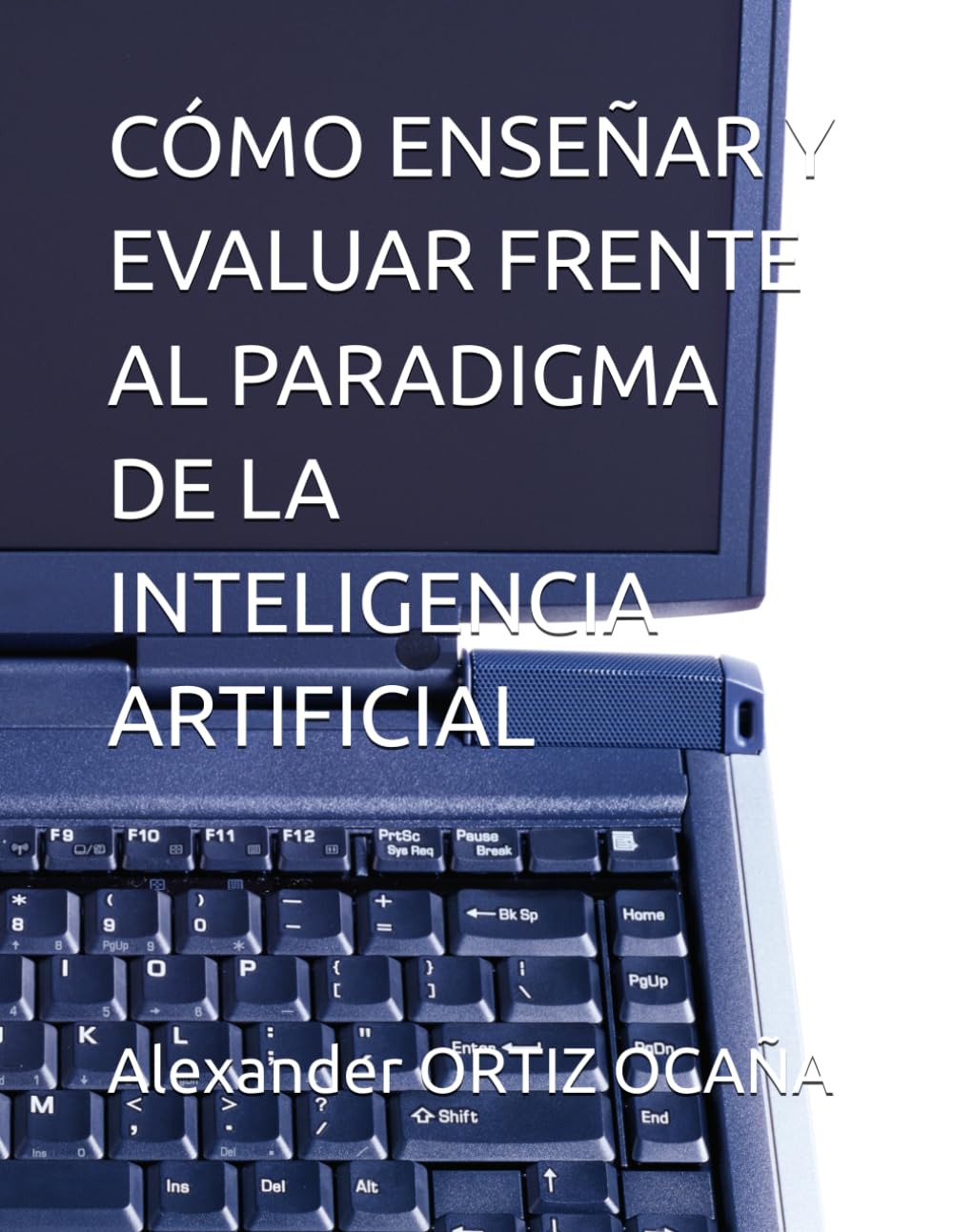 CÓMO ENSEÑAR Y EVALUAR FRENTE AL PARADIGMA DE LA INTELIGENCIA ARTIFICIAL