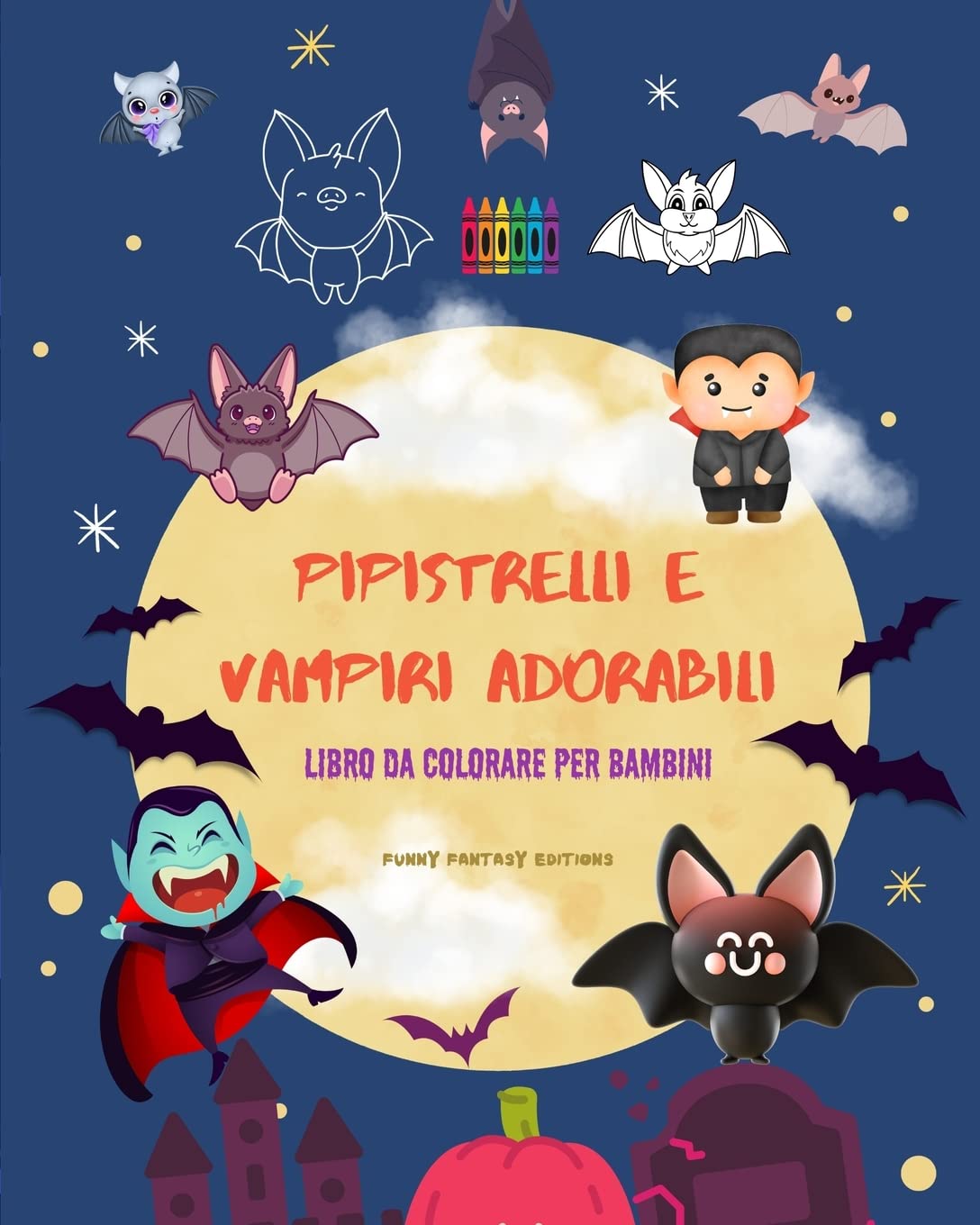 Pipistrelli e vampiri adorabili | Libro da colorare per bambini | Disegni divertenti delle creature notturne più carine: Incredibile collezione di divertenti vampiri per stimolare la creatività