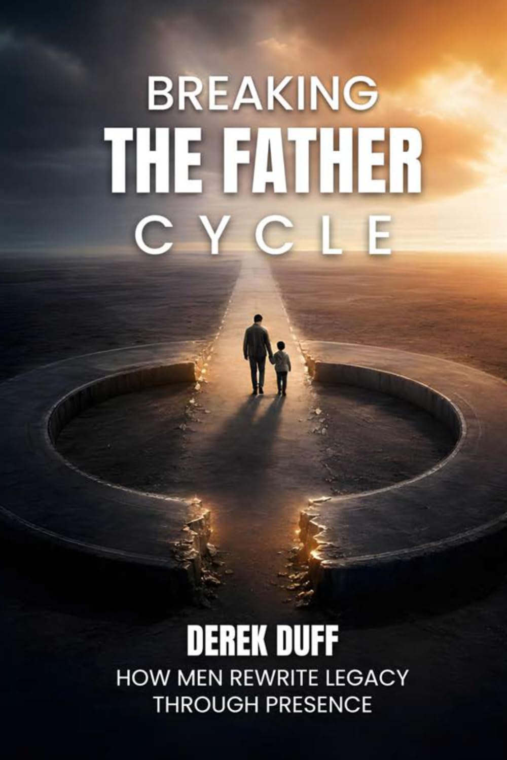 Breaking the Father Cycle: How Men Rewrite Legacy Through Presence