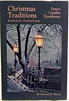 Christmas Traditions Bethlehem, Pennsylvania, Putzes, candles, Trombones 0934303010 Book Cover