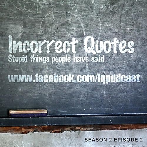 Incorrect Quotes S02 E02