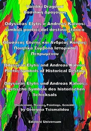Odysseas Elytis e Andreas Kalvos: simboli poetici del destino storico. Ediz. italiana, greca, inglese e tedesca
