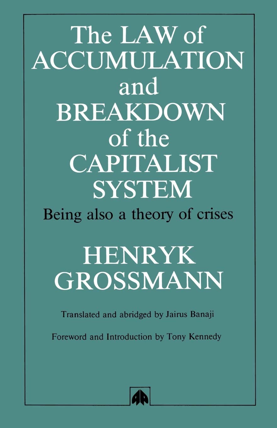 LAW OF ACCUMULATION AND BREAKDOWN OF THE CAPITALIST SYSTEM: Being Also a Theory of Crises