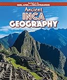 Ancient Inca Geography (Spotlight on the Maya, Aztec, and Inca Civilizations)