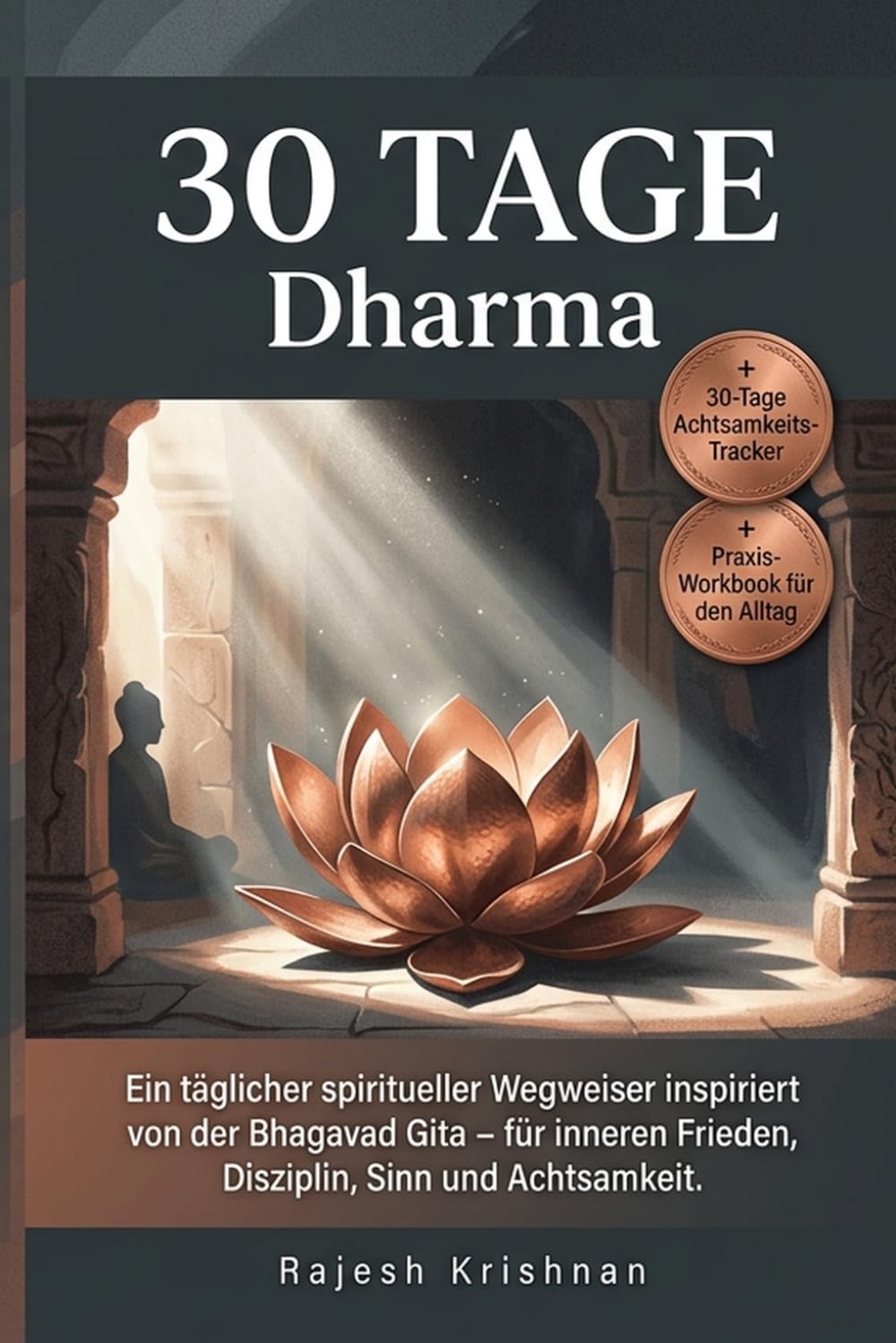 30 Tage Dharma: Ein täglicher spiritueller Wegweiser inspiriert von der Bhagavad Gita – für inneren Frieden, Disziplin, Sinn und Achtsamkeit.