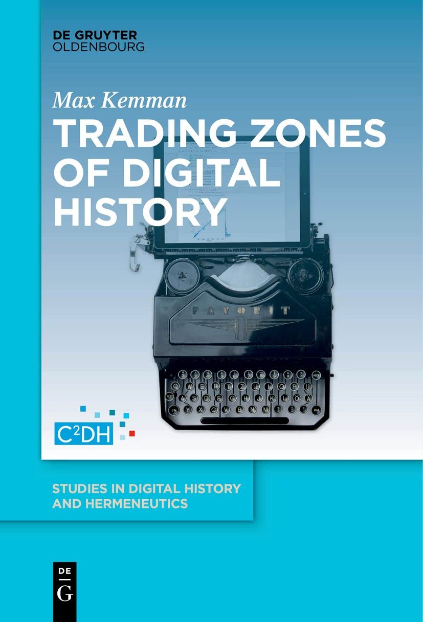 Trading Zones of Digital History: 1 (Studies in Digital History and Hermeneutics, 1)
