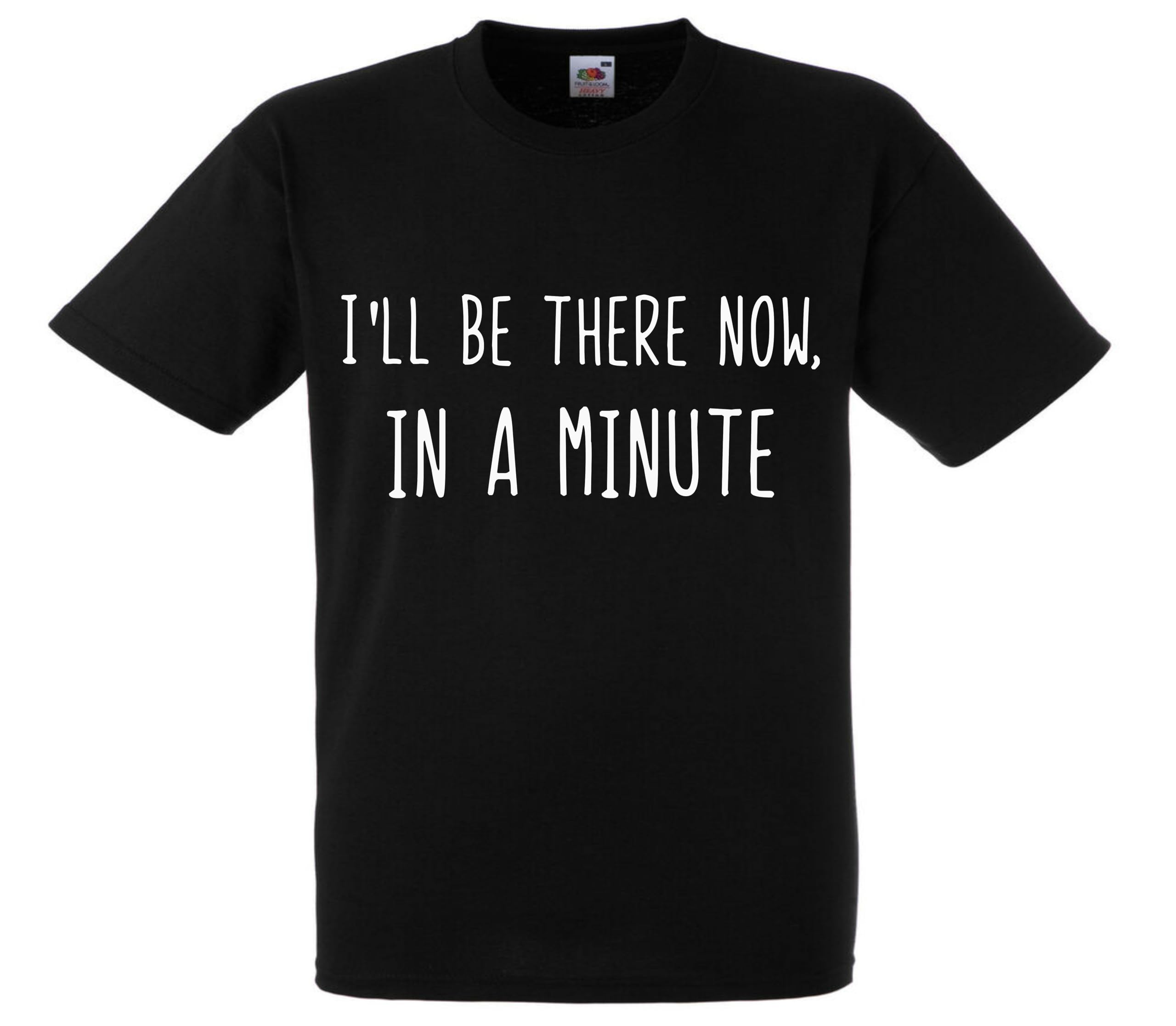 Ill be There Now in a Minute Gavin and Stacey Nessa Wales Welsh Mens Premium Funny Tshirt top Novelty Gift Present dad Husband boy Y533 Black
