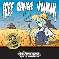 Free Range Humans : A Cookbook for the Zombie Apocalypse 1974192059 Book Cover