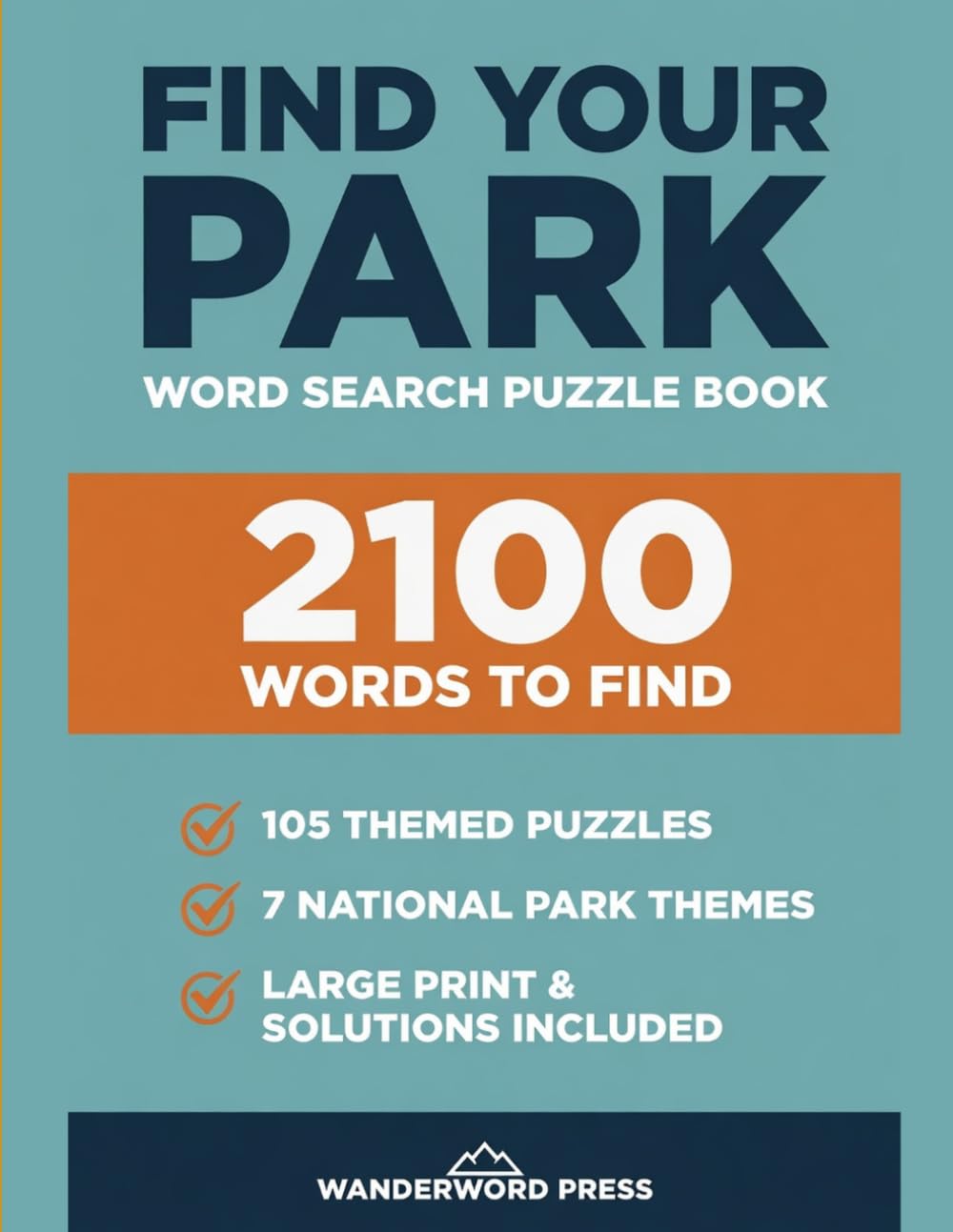 Find Your Park: National Parks Word Search Puzzle Book: 105 Large Print Word Search Puzzles Celebrating America's National Parks — Yellowstone, ... | Answer Key | Gift for Adults & Seniors