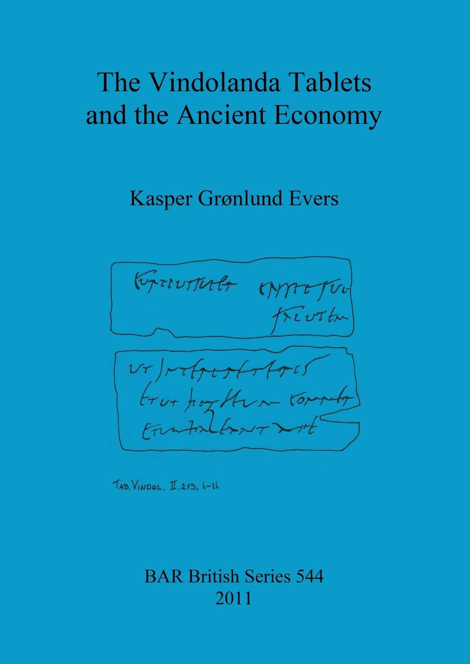 The Vindolanda Tablets and the Ancient Economy (British Archaeological Reports, British Series 544)
