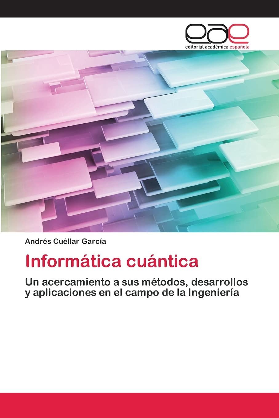 Informática cuántica: Un acercamiento a sus métodos, desarrollos y aplicaciones en el campo de la Ingeniería