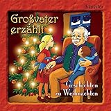  Großvater erzählt: Geschichten zu Weihnachten (Kinderland - Großvater erzählt, Band 1)