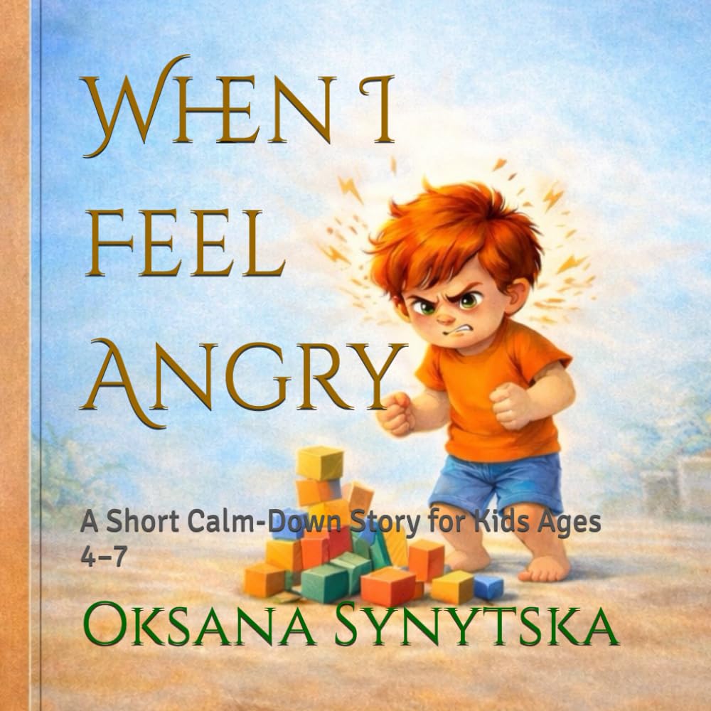 When I Feel Angry: A Short Calm-Down Story for Kids Ages 4–7 (Big Feelings for Little Hearts)