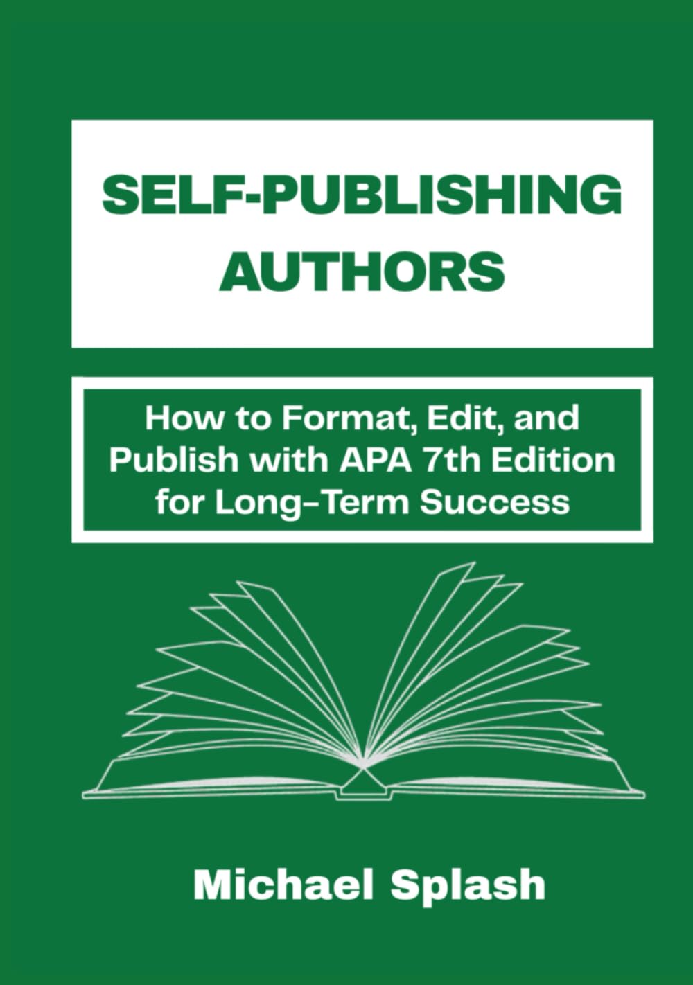 Self-Publishing Authors: How to Format, Edit, and Publish with APA 7th Edition for Long-Term Success