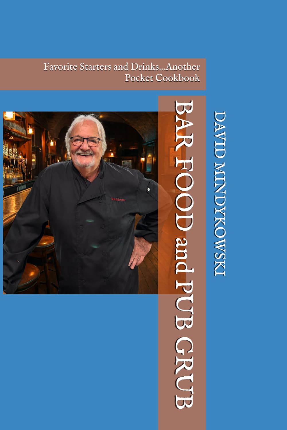 BAR FOOD and PUB GRUB: Favorite Starters and Drinks...Another Pocket Cookbook (Pocket Cookbooks from David's Kitchen)
