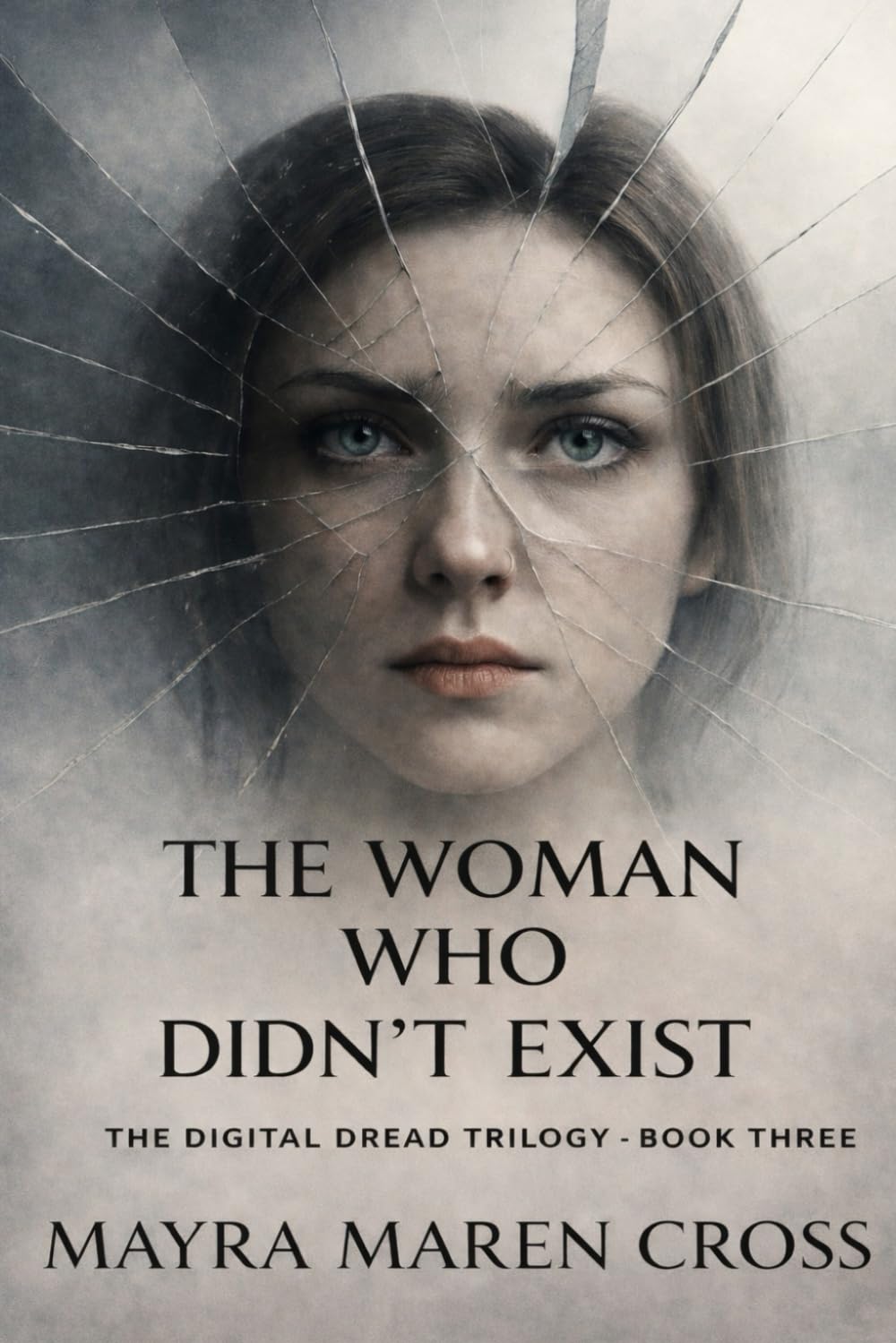 The Woman Who Didn't Exist: Digital Dread Trilogy — Book Three