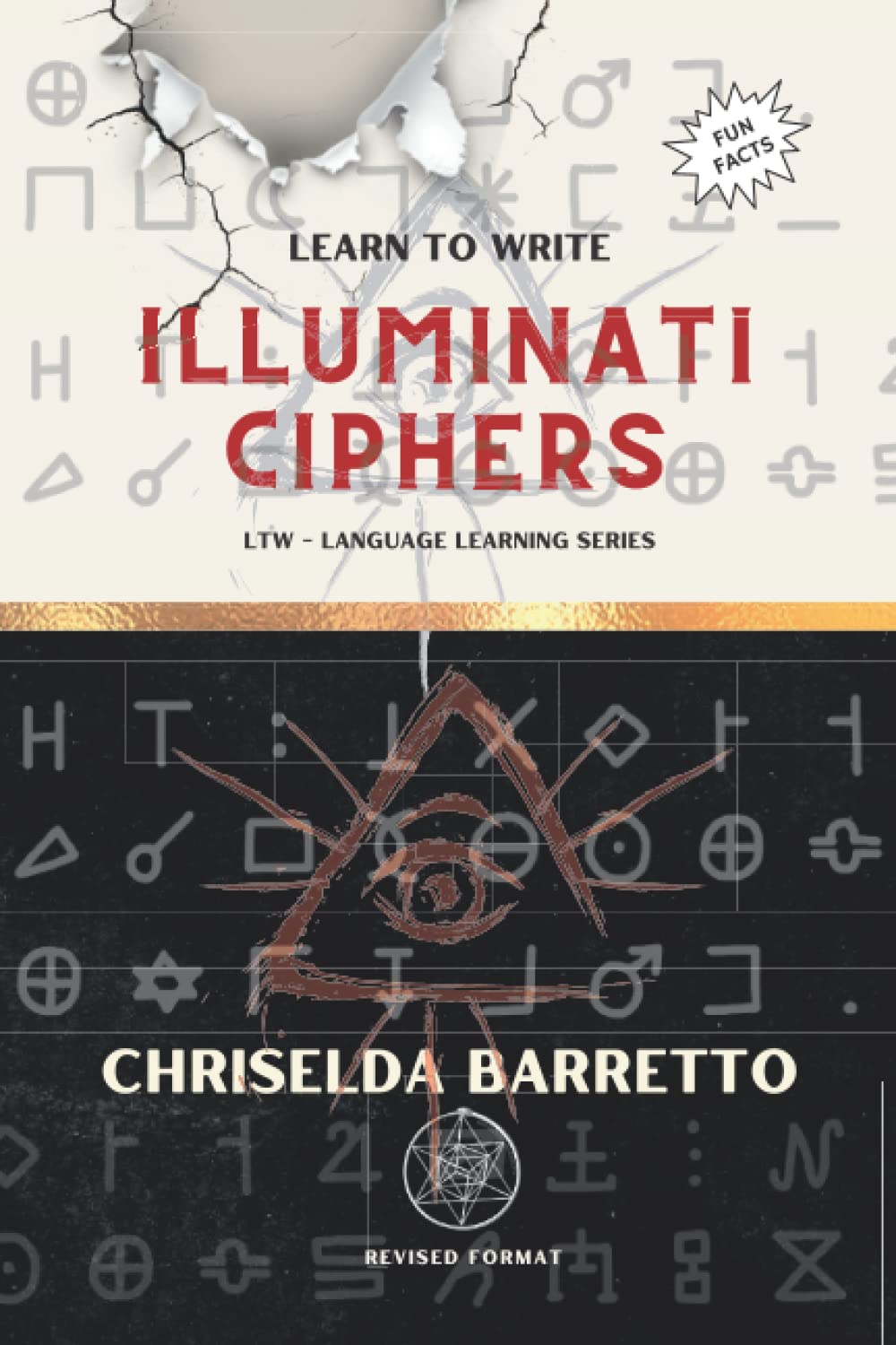 Learn To Write Illuminati Ciphers (Illustrated): Foreign Language Learning Workbook. Ancient Languages. Historical Script. Primer Language Learning Book (LTW Language Learning Series)