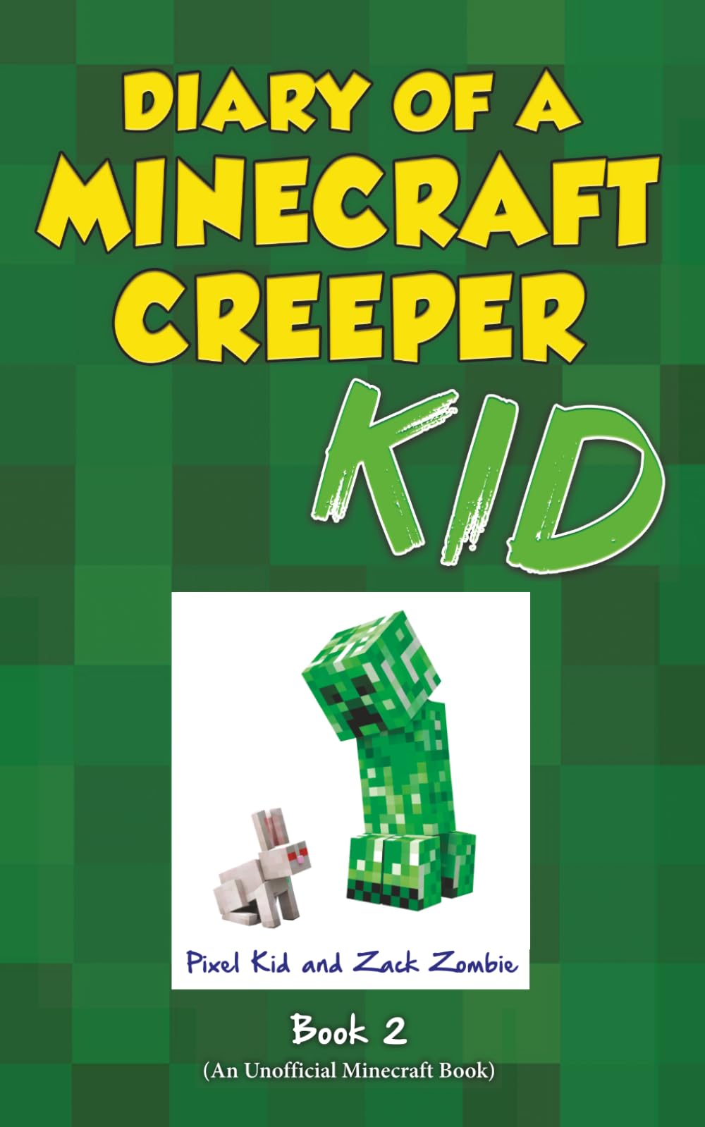 Diary of a Minecraft Creeper Kid Book 2: Attack of the Boom Bunny