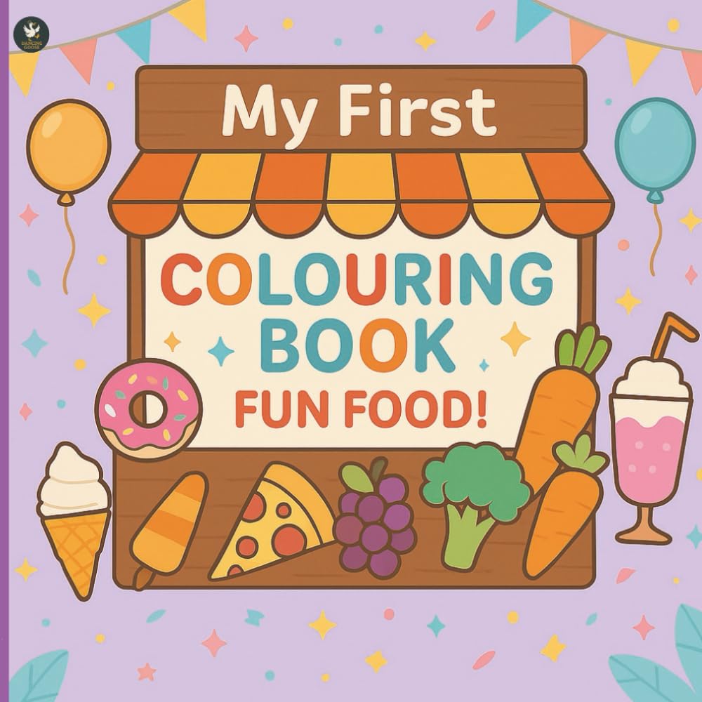 My First Colouring Book – Fun Food: Simple, Fun Food Pictures for Toddlers and Preschoolers (Ages 2–4) (Dancing Goose)