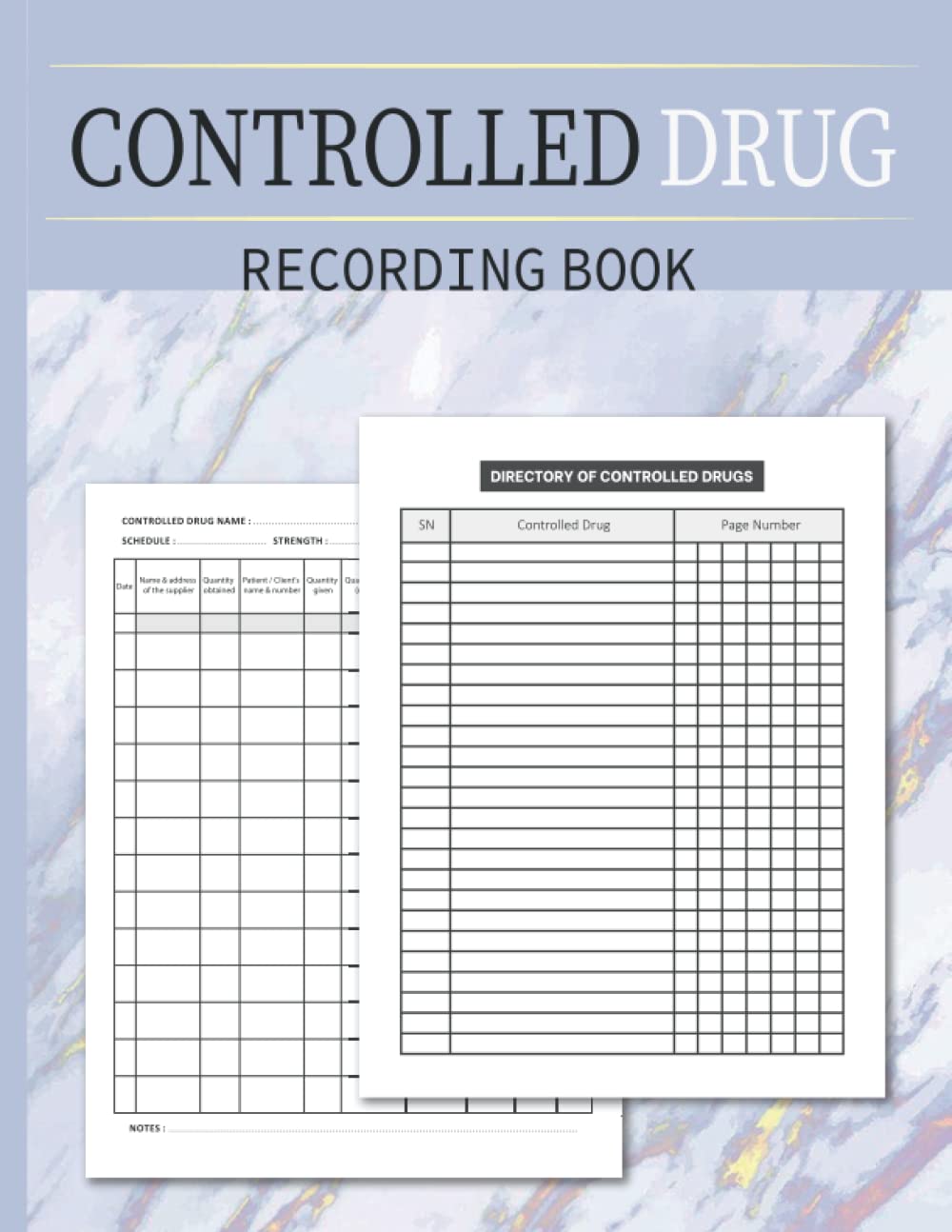 Controlled Drug Recording Book: A Controlled Drugs Record Book for All Administration of Controlled Substances, Perfect For Pharmacies, Hospital Nursing, Clinics, Nursing Homes and More.