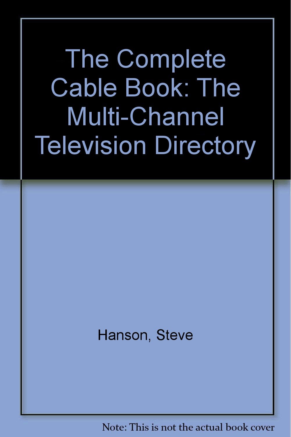The Complete Cable Book The MultiChannel Television Directory Hanson
