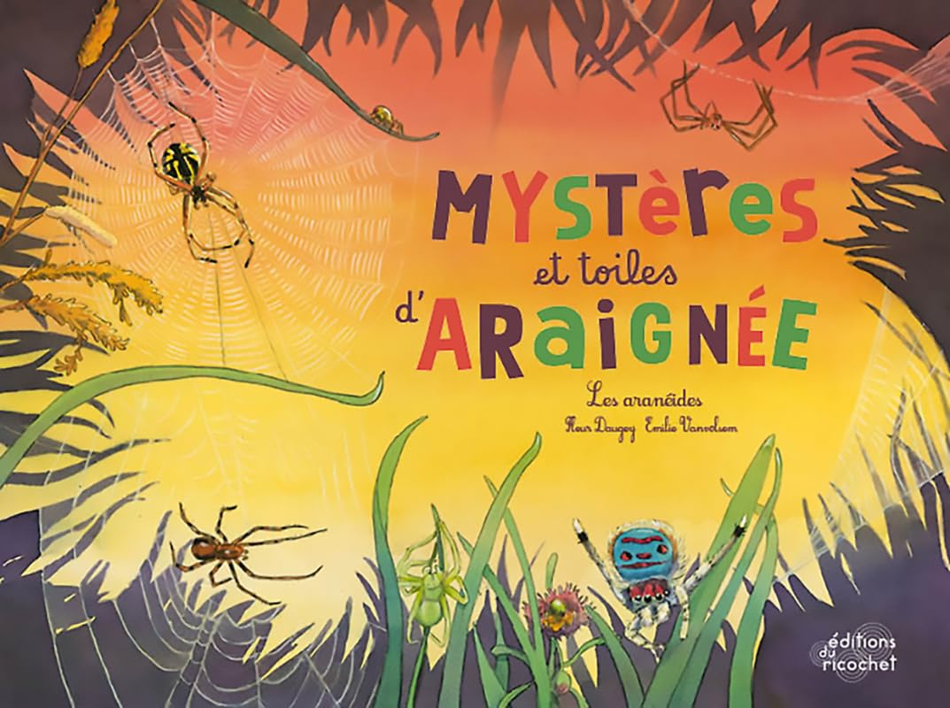 Mystères et toiles d'araignées !: Les aranéides