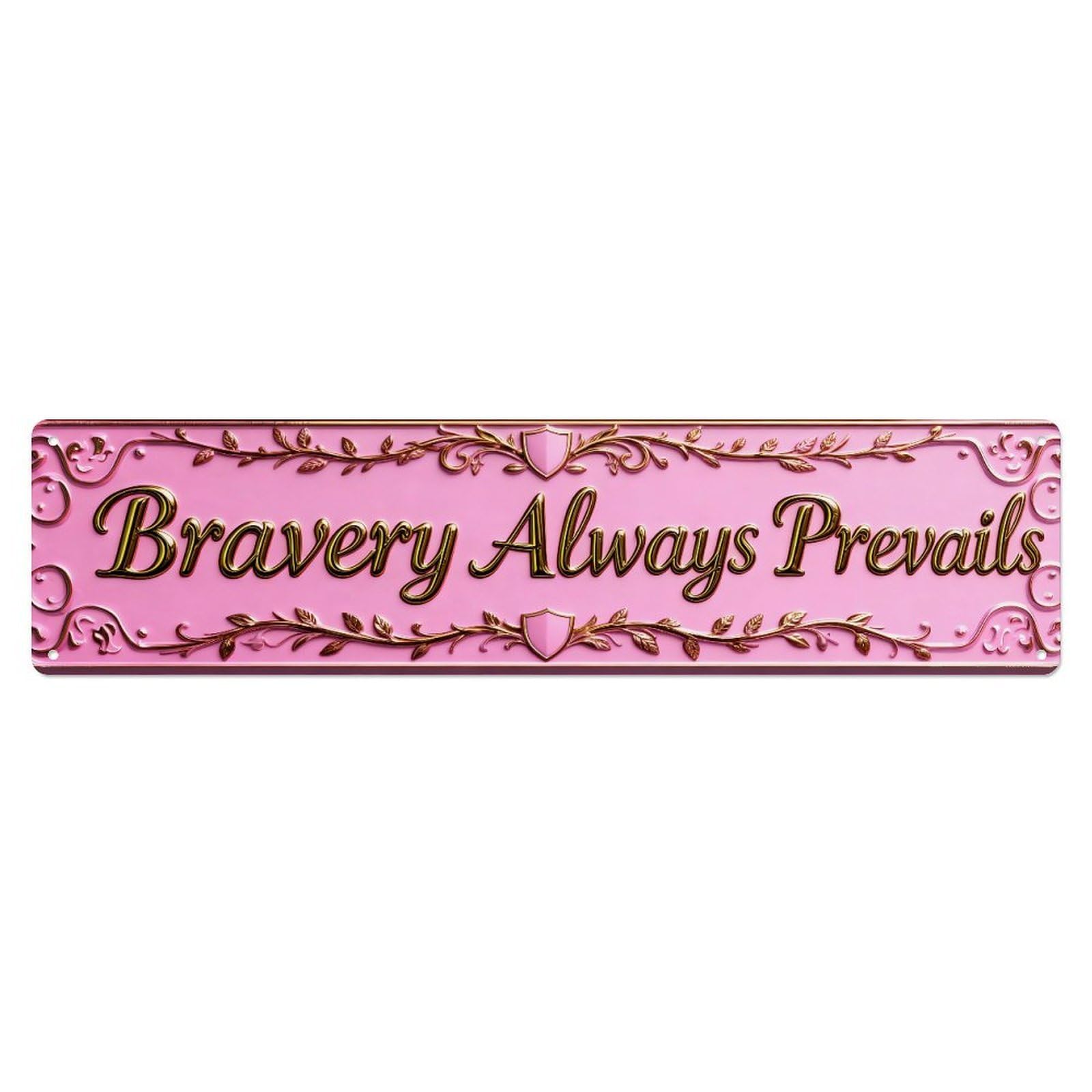 Courage Never Fails Metal Tin Sign Plaque